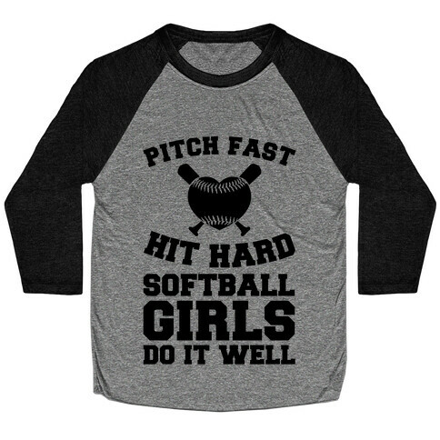 Pitch Fast Hit Hard, Softball Girls Do it Well Baseball Tee