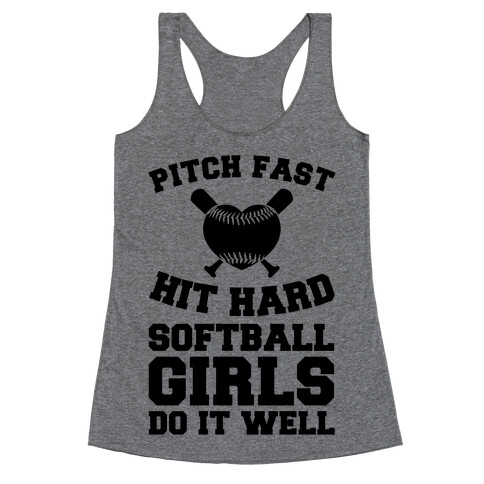 Pitch Fast Hit Hard, Softball Girls Do it Well Racerback Tank Top
