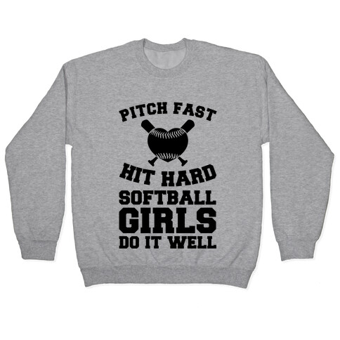 Pitch Fast Hit Hard, Softball Girls Do it Well Pullover