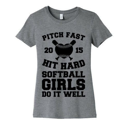 Pitch Fast Hit Hard, Softball Girls Do it Well Womens T-Shirt