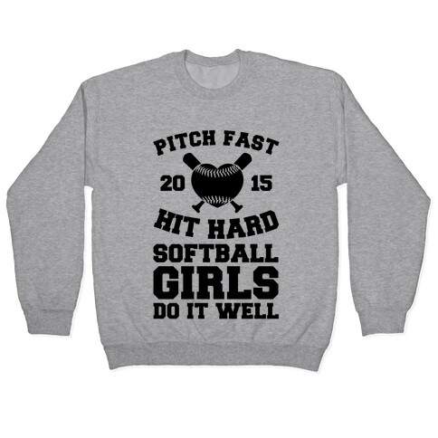 Pitch Fast Hit Hard, Softball Girls Do it Well Pullover