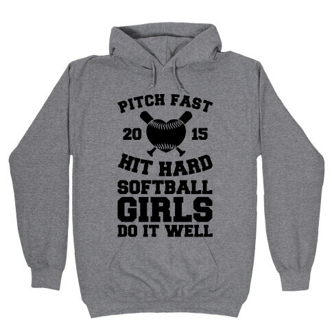 Pitch Fast Hit Hard, Softball Girls Do it Well Hooded Sweatshirt
