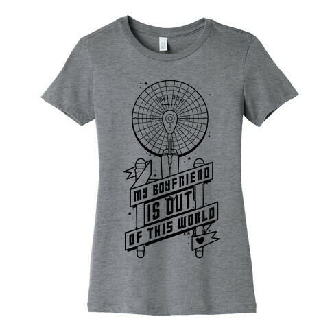 My Boyfriend Is Out Of This World Womens T-Shirt