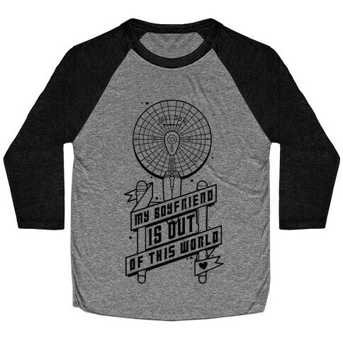 My Boyfriend Is Out Of This World Baseball Tee