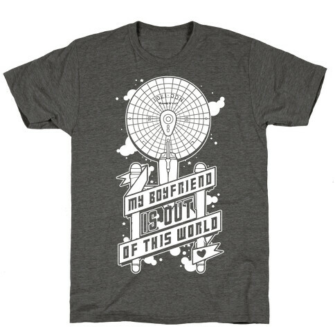 My Boyfriend Is Out Of This World T-Shirt