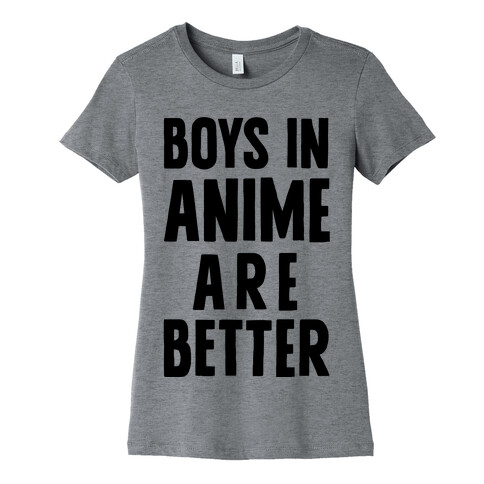 Boys In Anime Are Better Womens T-Shirt