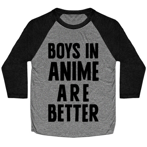 Boys In Anime Are Better Baseball Tee