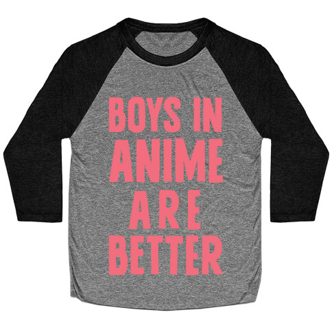 Boys In Anime Are Better Baseball Tee