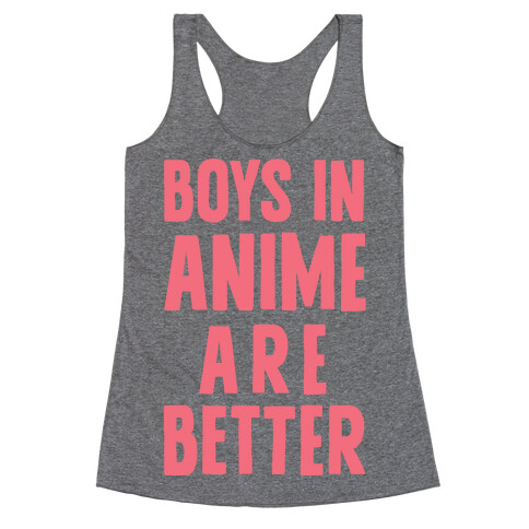 Boys In Anime Are Better Racerback Tank Top