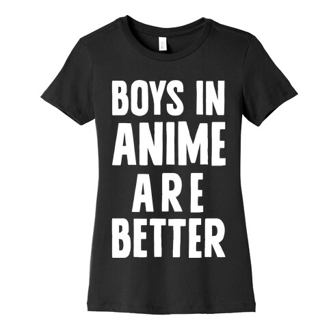 Boys In Anime Are Better Womens T-Shirt