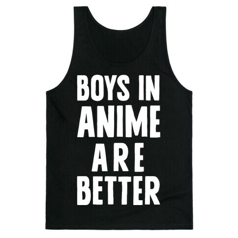 Boys In Anime Are Better Tank Top
