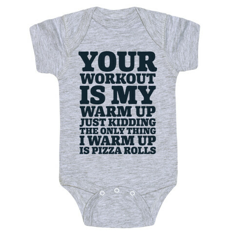 Your Workout is My Warm Up Just Kidding Baby One-Piece