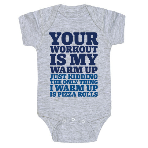 Your Workout is My Warm Up Just Kidding Baby One-Piece