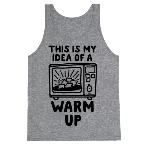 This is My Idea of a Warm Up Tank Top