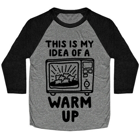 This is My Idea of a Warm Up Baseball Tee