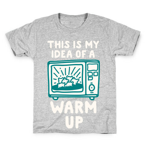 This is My Idea of a Warm Up Kids T-Shirt