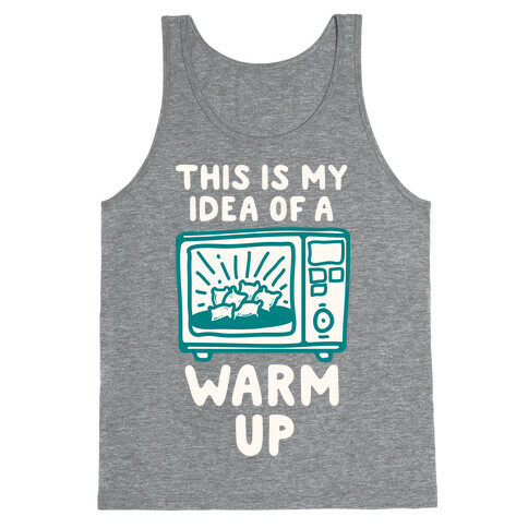 This is My Idea of a Warm Up Tank Top