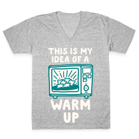 This is My Idea of a Warm Up V-Neck Tee Shirt