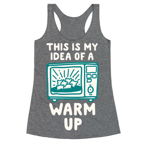 This is My Idea of a Warm Up Racerback Tank Top