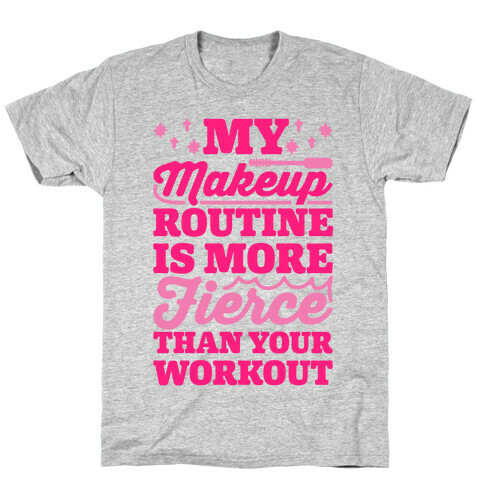 My Makeup Routine Is More Fierce Than Your Workout T-Shirt