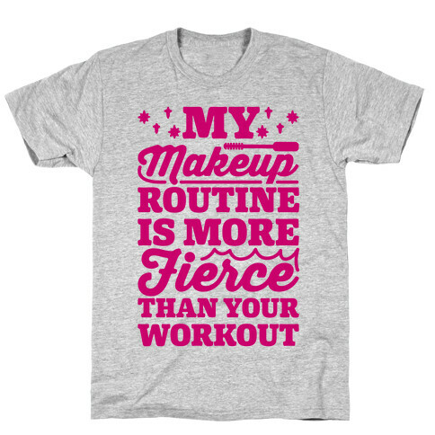 My Makeup Routine Is More Fierce Than Your Workout T-Shirt