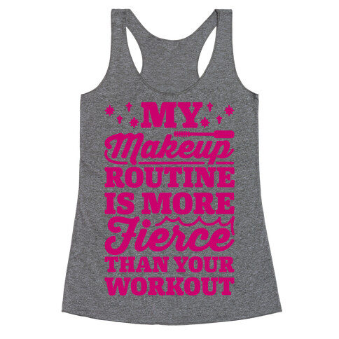 My Makeup Routine Is More Fierce Than Your Workout Racerback Tank Top