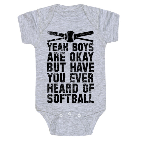Boys Are Okay But Have You Ever Heard Of Softball Baby One-Piece