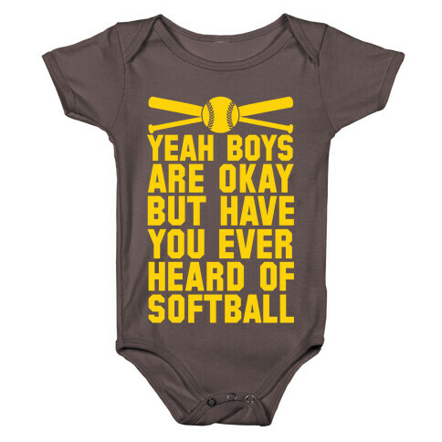 Boys Are Okay But Have You Ever Heard Of Softball Baby One-Piece