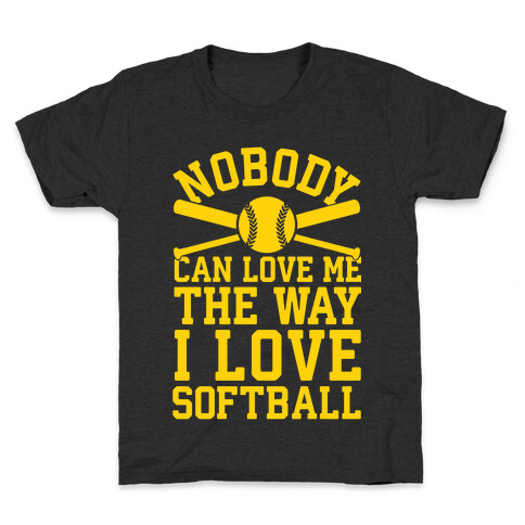 Nobody Can Love Me The Way I Love Softball Kids T-Shirt