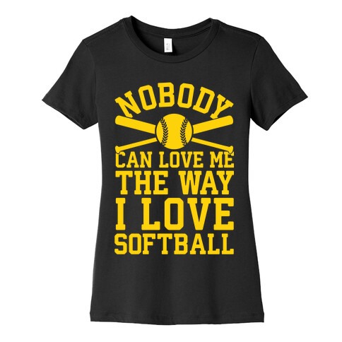 Nobody Can Love Me The Way I Love Softball Womens T-Shirt