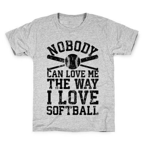Nobody Can Love Me The Way I Love Softball Kids T-Shirt
