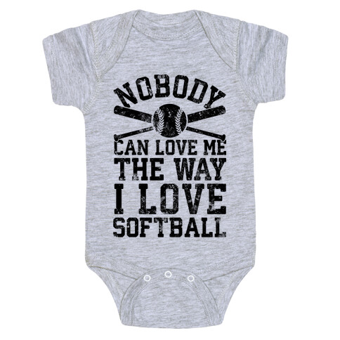 Nobody Can Love Me The Way I Love Softball Baby One-Piece