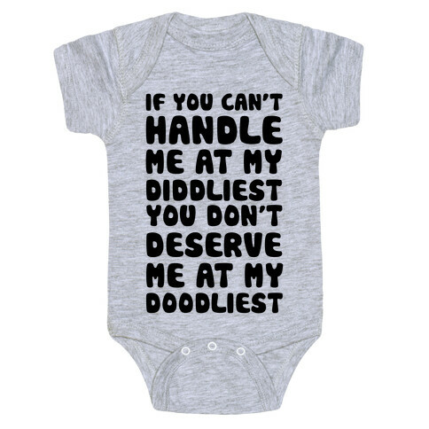 If You Can't Handle Me At My Diddliest, You Don't Deserve Me At My Doodliest Baby One-Piece