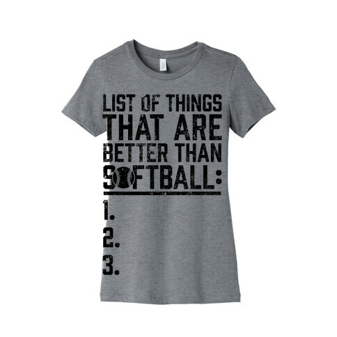 List Of Things That Are Better Than Softball Womens T-Shirt