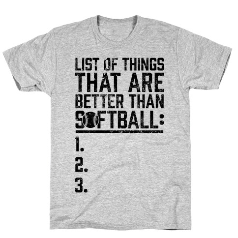 List Of Things That Are Better Than Softball T-Shirt