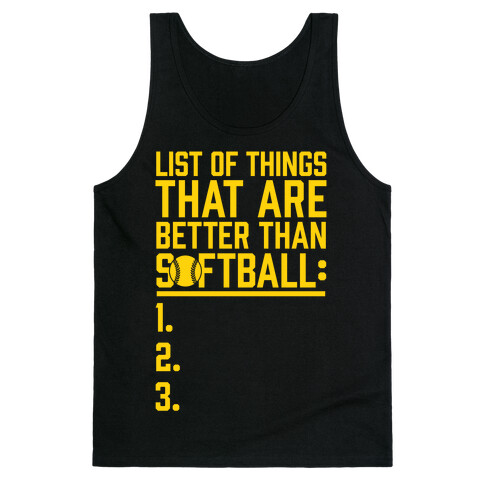 List Of Things That Are Better Than Softball Tank Top