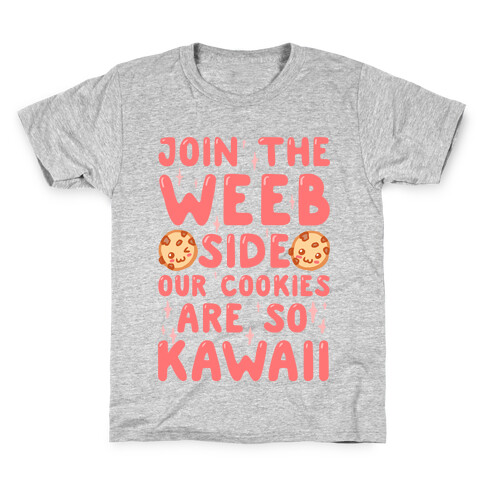 Join The Weeb Side, Our Cookies Are So Kawaii Kids T-Shirt