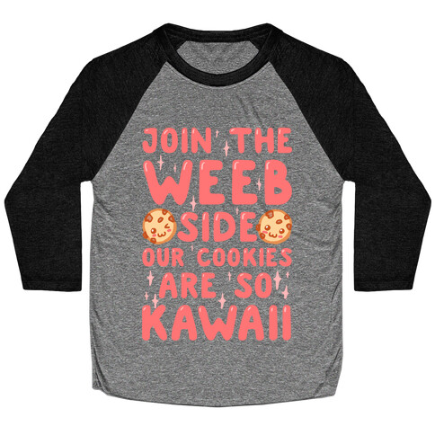 Join The Weeb Side, Our Cookies Are So Kawaii Baseball Tee