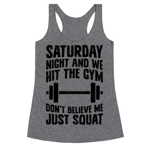 Don't Believe Me Just Squat Racerback Tank Top