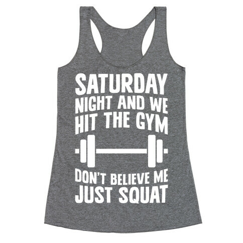 Don't Believe Me Just Squat Racerback Tank Top