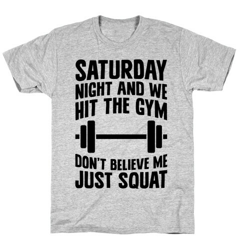 Don't Believe Me Just Squat T-Shirt