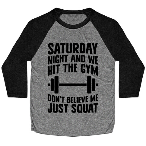 Don't Believe Me Just Squat Baseball Tee