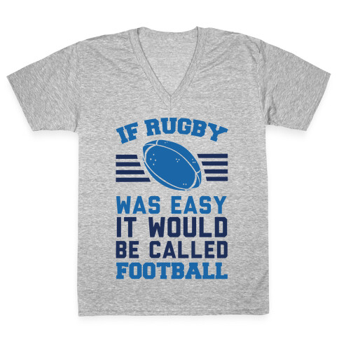 If Rugby Was Easy It Would Be Called Football V-Neck Tee Shirt