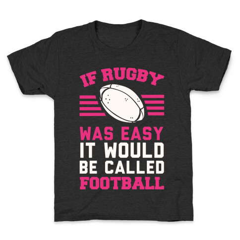If Rugby Was Easy It Would Be Called Football Kids T-Shirt