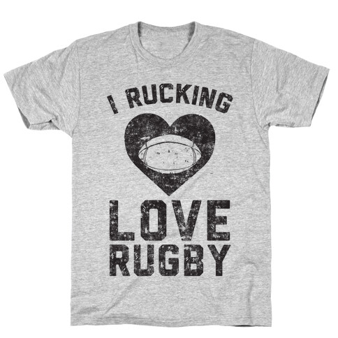 I Rucking Love Rugby T-Shirt