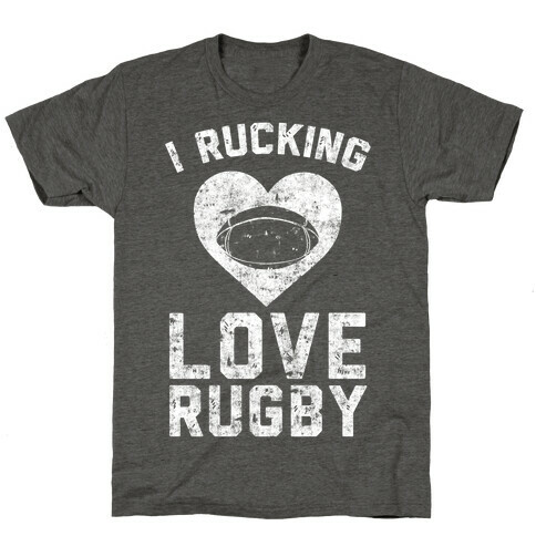 I Rucking Love Rugby T-Shirt