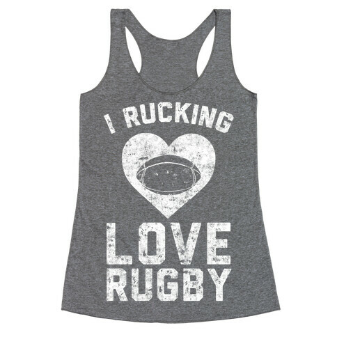 I Rucking Love Rugby Racerback Tank Top