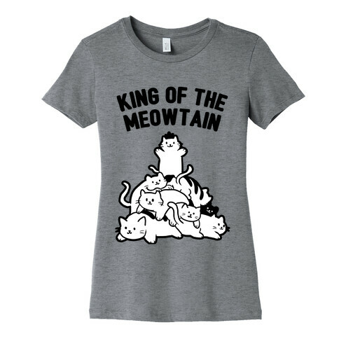 King of the Meowtain Womens T-Shirt