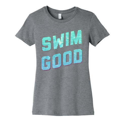 Swim Good Womens T-Shirt