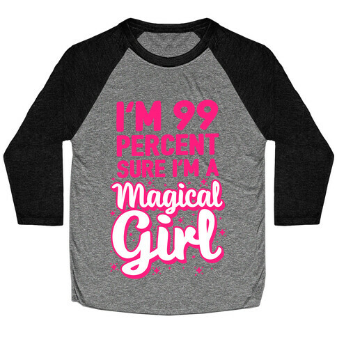 I'm 99 Percent Sure I'm a Magical Girl Baseball Tee